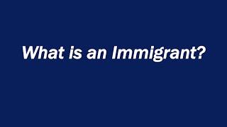What is an Immigrant?