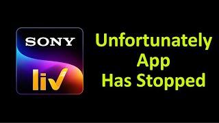How To Fix Unfortunately SonyLiv Has Stopped Error Android & Ios - Fix SonyLiv App Not Open Problem