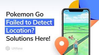 Pokemon Go Failed to Detect Location 12? Solutions Here!!