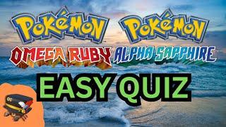 Pokémon Omega Ruby & Alpha Sapphire Quiz - (Easy)