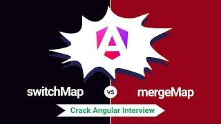 SwitchMap vs MergeMap: Understanding the Differences for Interviews | Angular Interview Concepts