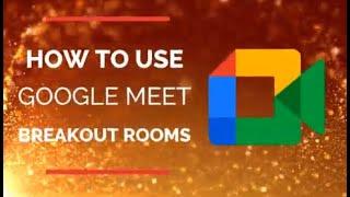 How to Use Breakout Rooms in Google Meet