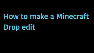 How to Make a Minecraft Drop Edit (Very Easy)