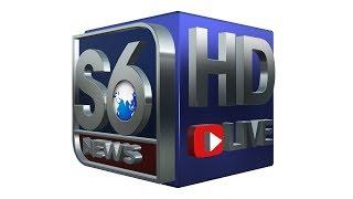 S6 Breaking News || S6 Media Live