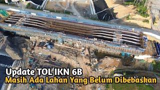 Update Tol IKN Segmen 6B Dan Ada Beberapa Lahan Warga Yang Belum Dibebaskan