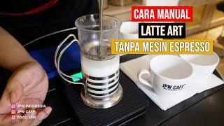 CARA MANUAL LATTE ART TANPA MESIN ESPRESSO/MESIN KOPI