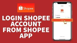 Login Shopee Account on Shopee App - how to login shopee account on shopee app?