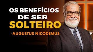 Os Benefícios de ser Solteiro  - Rev. Augustus Nicodemus