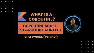 Kotlin Coroutines Basics | Coroutine Scope & Coroutine Context Hindi - CheezyCode