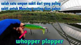 WHOPPER PLOPPER,UMPAN SAKTI UNTUK CASTING IKAN GABUS/IKAN HARUAN || UMPAN KILLER