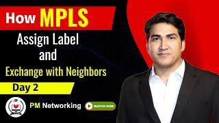 2. How MPLS Assign Label To Networks and Exchange with Neighbors | MPLS Local Label and Remote Label