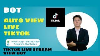 Bot Auto View Live Tiktok | Tiktok Live Stream View Bot