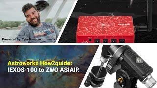 Astroworks How2guide: Connecting the Explore Scientific IEXOS-100 mount to the ZWO ASIAIR