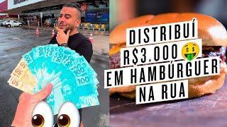 FUI DESAFIADO A FAZER R$3.000 EM HAMBÚRGUER E DOAR NA RUA