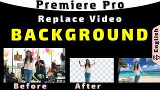 Replace Complex Background of Video in Adobe Premiere Pro through Masking and Keyframes