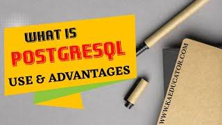 What is PostgreSQL | PostgreSQL use and advantages | Kaeducator.com