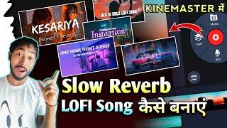 Slow Reverb Lofi Song Kaise Banaye Kinemaster Mein