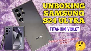 UNBOXING SAMSUNG S24 ULTRA TITANIUM VIOLET