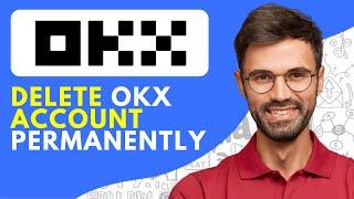 How to Delete OKX Account Permanently (2024)