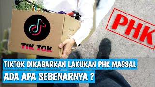 TikTok Dikabarkan Lakukan PHK Massal! Ada Apa dengan Aplikasi Ini?