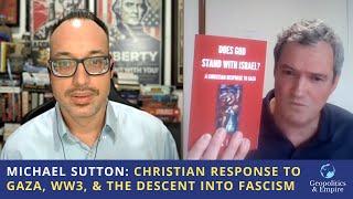 Michael Sutton: A Christian Response to Gaza, WW3, & the Descent Into Fascism