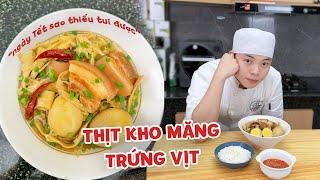 TẾT NÀY LÀM SAO THIẾU ĐƯỢC NỒI THỊT KHO MĂNG TRỨNG VỊT | Series Học Nội trợ Chuyên Nghiệp - Phần 5