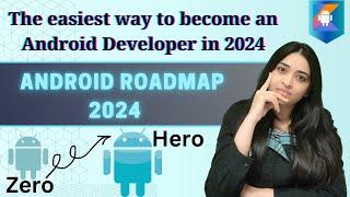 The Easiest Way to Become an Android Developer Roadmap for Beginners to PRO in 2024 -Hindi