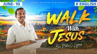 Walk with Jesus | Bro. Mohan C Lazarus | June 10 | English