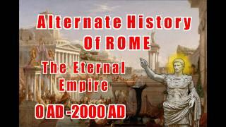 Alternate History of the Roman Empire- The Eternal Empire