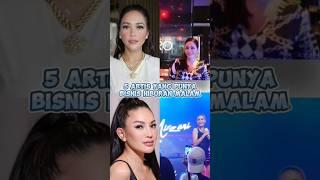 5 Artis Yang Punya Bisnis Hiburan Malam#artis#infoseleb