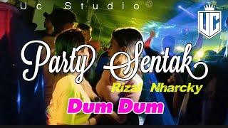 PARTY_SENTAK 2025_-_DUM DUM_RIZAL NHARCKY