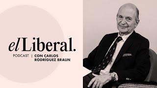 El podcast de El Liberal | Carlos Rodriguez Braun