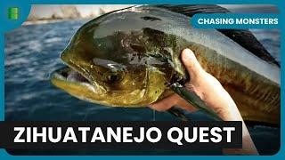 Fishing in Zihuatanejo - Chasing Monsters