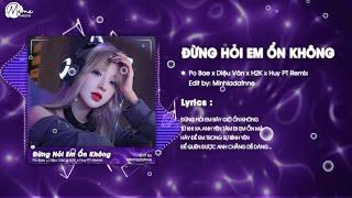 Đừng Hỏi Em Ổn Không (HUY PT REMIX) - Po Bae x H2K | Giá Như Đời Làm Gì Có Giá Như Remix Hot TikTok