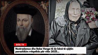 Nostradamus dhe Baba Vanga të dy bënë të njëjtin parashikim rrëqethës për vitin 2025