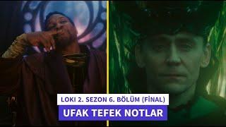 Loki 2. Sezon 6. Bölüm (Final) Detaylı İnceleme - Ufak Tefek Notlar