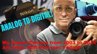 How I started my journey in the digital Camera world?Analog to Canon Digital Photography 2003 2015