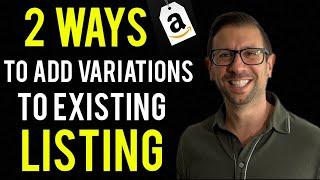 Two Ways To Add Variations To Existing Amazon Listings in 2023 (UPDATED)