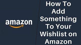 How to Add Something to Your Wishlist on Amazon