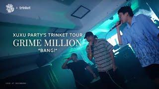 GRIME MILLION - BANG! | Live at XUXU PARTY's Trinket Tour 2023