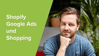 Wie du Google Ads für deinen Shopify Shop einrichtest. Komplette ANleitung für Anfänger.