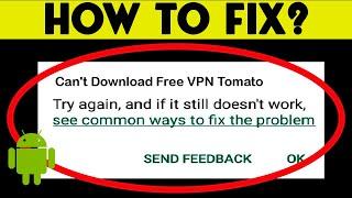 Fix: Can't Download Free VPN Tomato App Error On Google Play Store Problem Solved