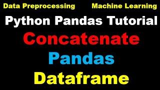 Python Pandas Tutorial | Concatenate Pandas Dataframe - P12