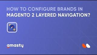 How to configure brands in Magento 2 Layered Navigation extension?
