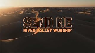 Send Me - River Valley Worship - Lyric Video
