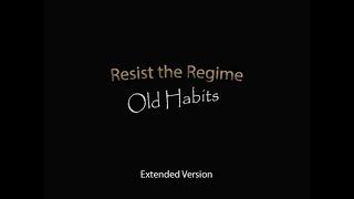 Resist the Regime - Old Habits (Extended Version)