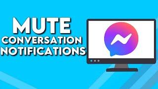 How To Mute Conversation Notifications on Facebook Messenger PC