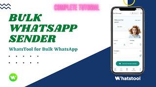 Bulk WhatsApp Sender | Complete Tutorial for Sending Bulk Messages on WhatsApp | WhatsTool Tech