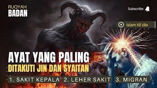 Ayat yang paling ditakuti jin dan syaitan didalam Kepala pusing, leher & pundak || ayat ayat ruqyah