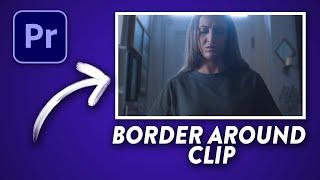 How to ADD a BORDER To a Video Clip In Adobe Premiere Pro - EASY